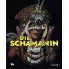 Die Schamanin - Bildband zum Sensationsfund - Begleitband zur Sonderausstellung im Landesmuseum Halle vom 27.03. bis 01.11.2026
